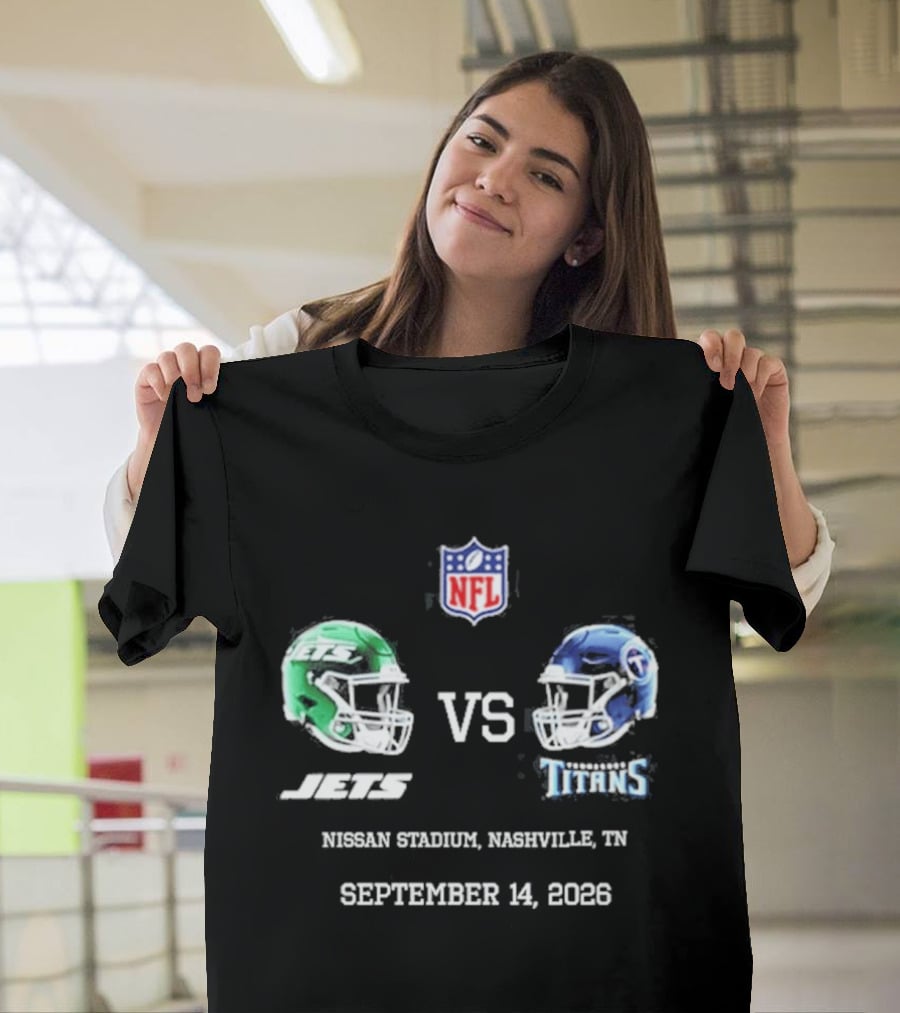 NFL New York Jets Vs Tennessee Titans Game Nissan Stadium Nashville September 14 2026 T-Shirt