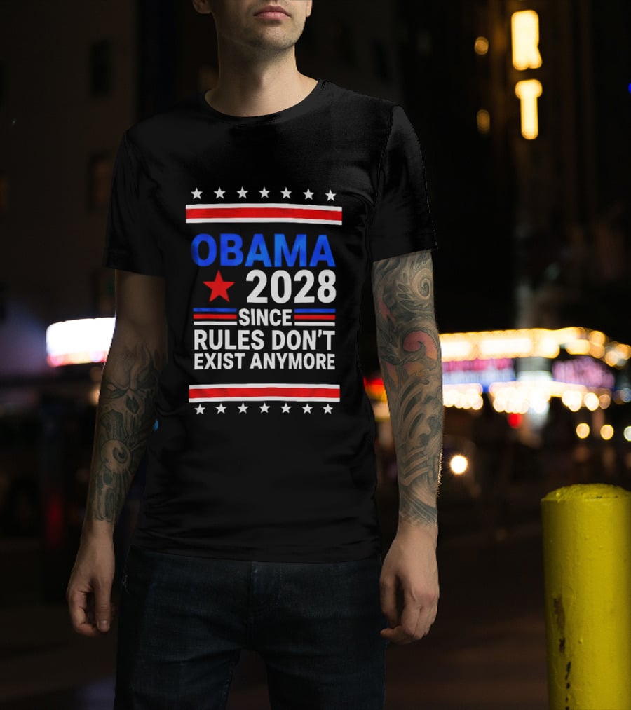 Obama 2028 Since Rules Don't Exist Anymore Red White Blue Stars Stripes Banner T-Shirt