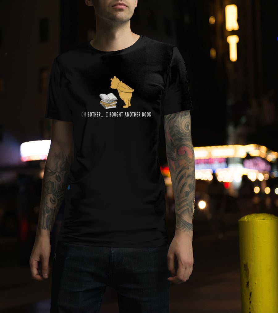 Oh Bother I Bought Another Book Winnie The Pooh Character With Books T-Shirt