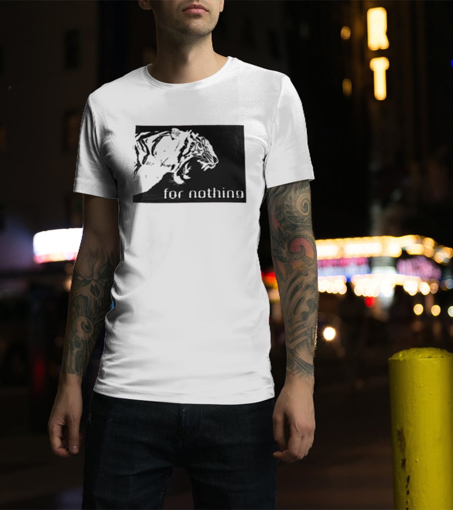Tiger Head With For Nothing T-Shirt