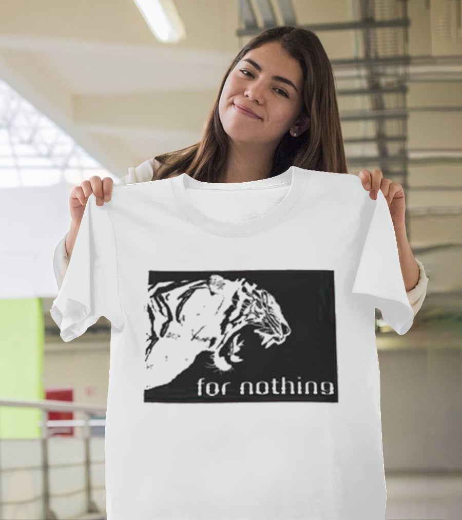Tiger Head With For Nothing T-Shirt