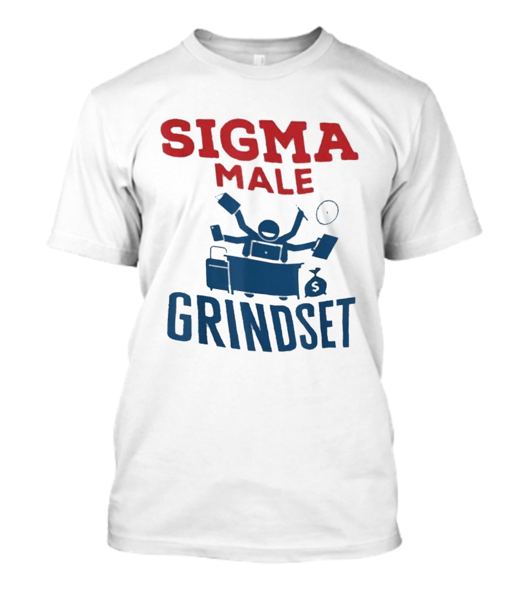 Sigma Male Grindset Multitasking Success Symbol With Money And T-Shirt