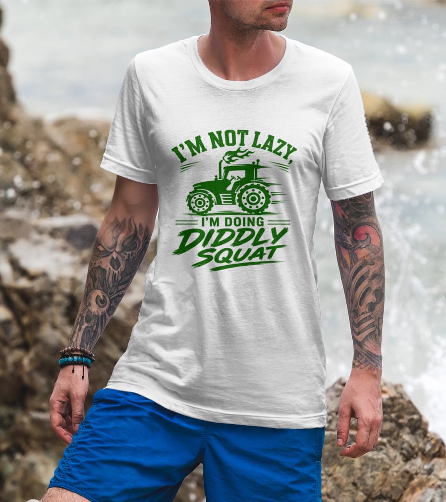 I'm Not Lazy I'm Doing Diddly Squat Tractor T-Shirt