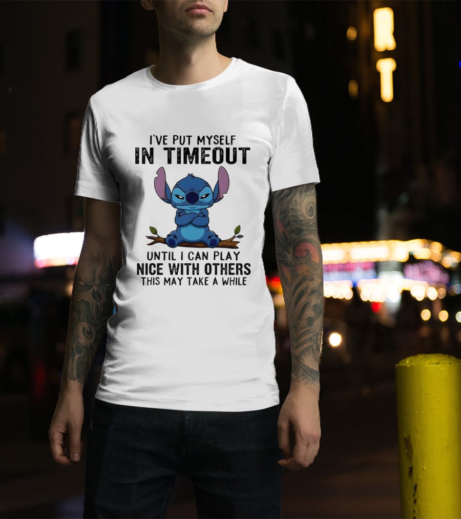 I've Put Myself In Timeout Stitch Until I Can Play Nice With Others This May Take A While T-Shirt