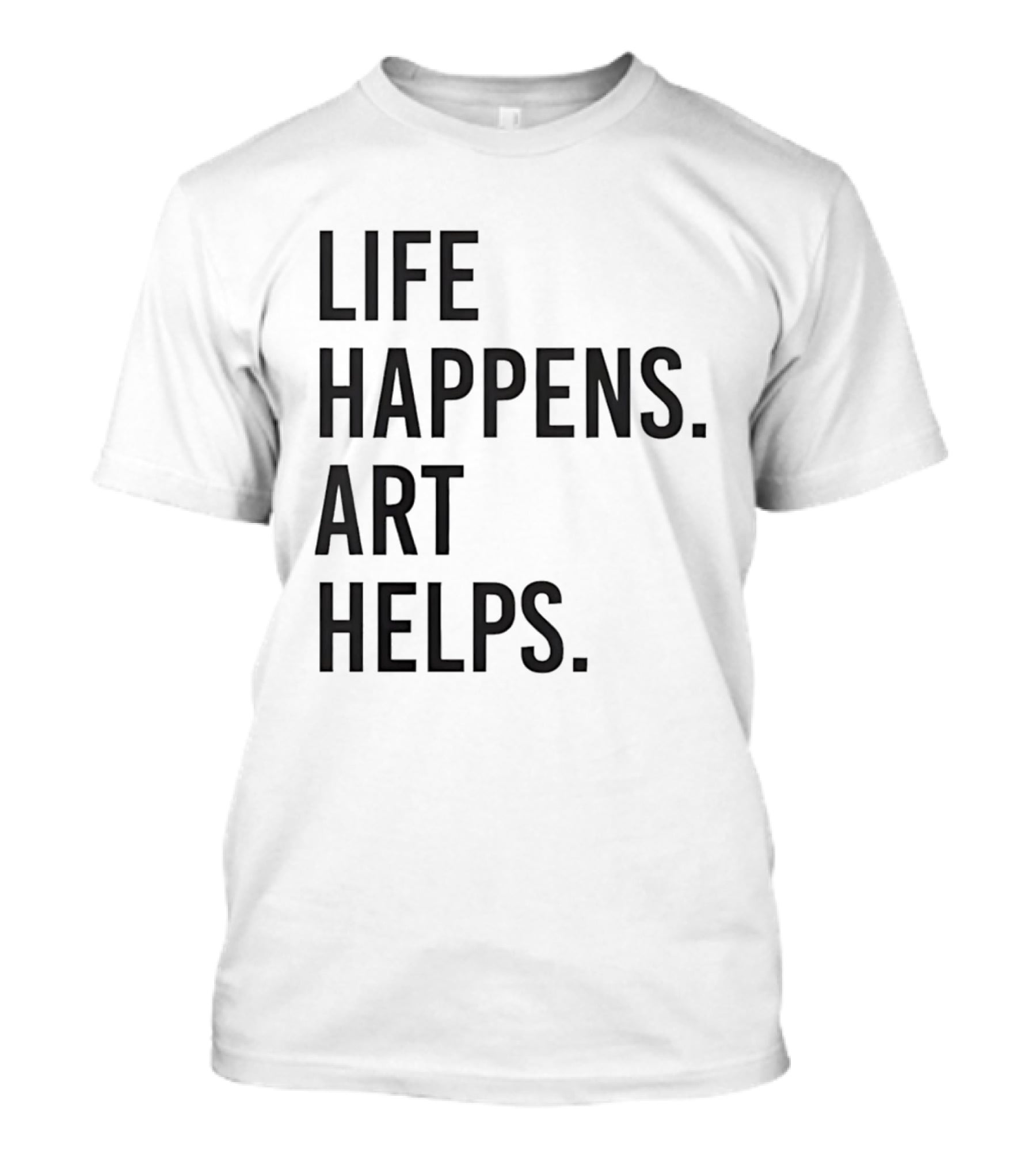 Life Happens Art Helps T-Shirt