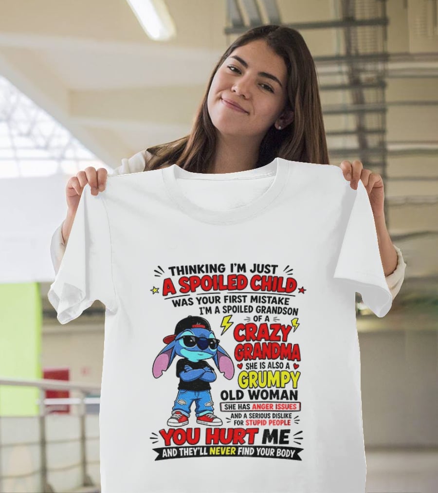 Thinking I'm Just A Spoiled Child Crazy Grandma You Hurt Me Never Find Your Body T-Shirt