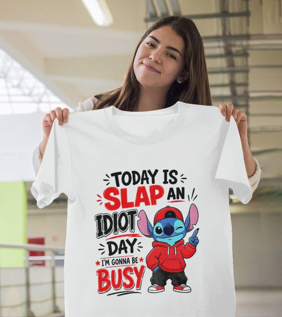 Today Is Slap An Idiot Day I'm Gonna Be Busy Stitch T-Shirt
