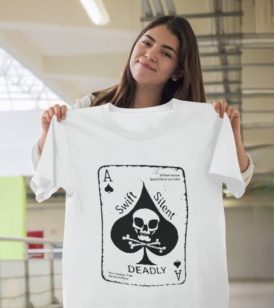 Swift Silent Deadly Ace Of Spades Skull Nominal Fees T-Shirt