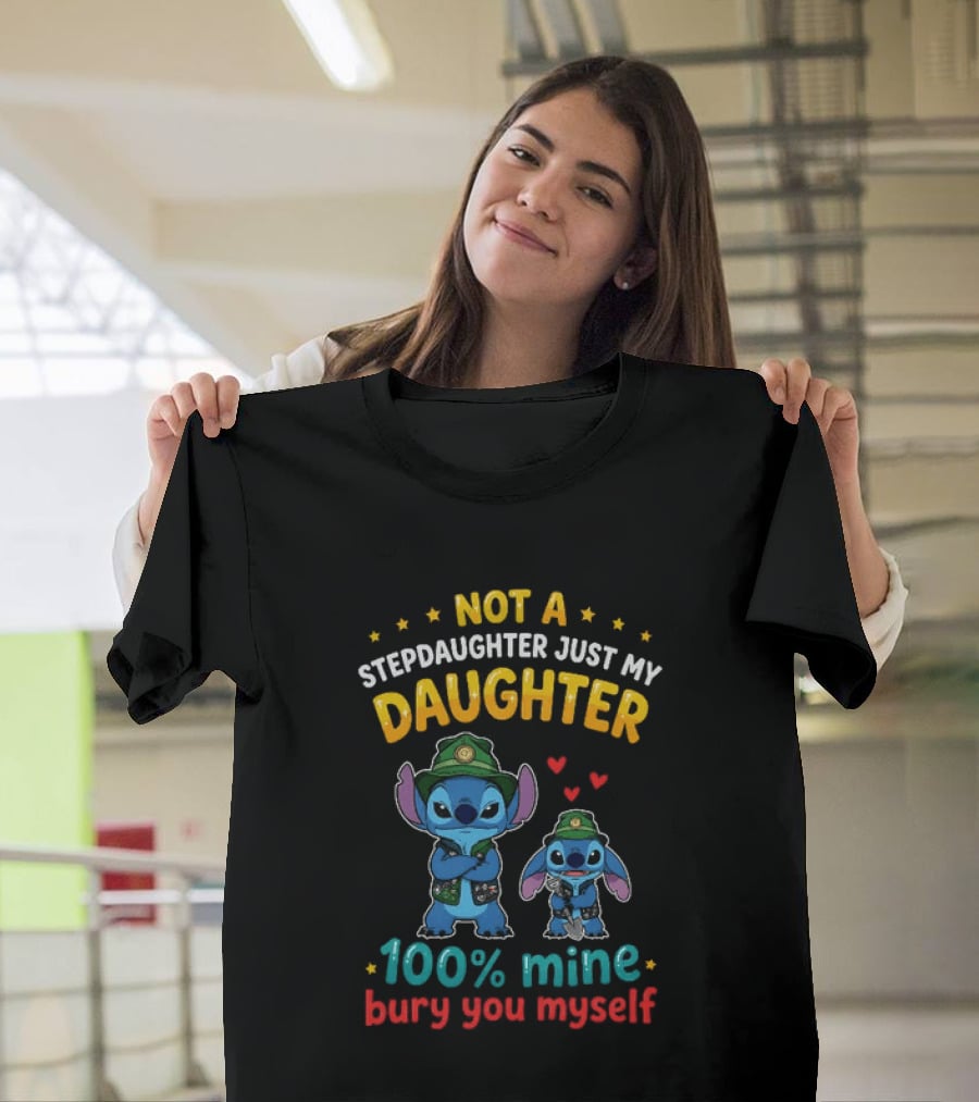Not A Stepdaughter Just My Daughter 100% Mine Bury You Myself Stitch T-Shirt