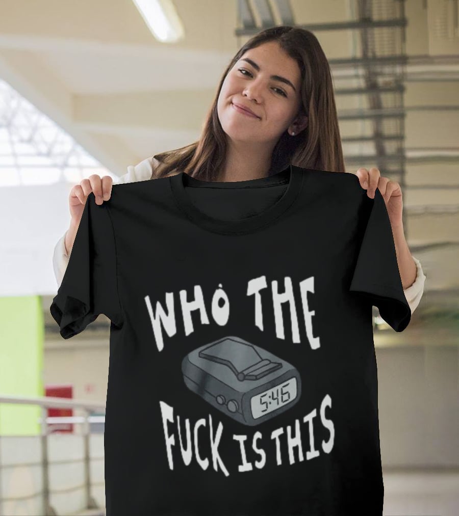 Who The Fuck Is This Pager 5:46 Time Humor T-Shirt