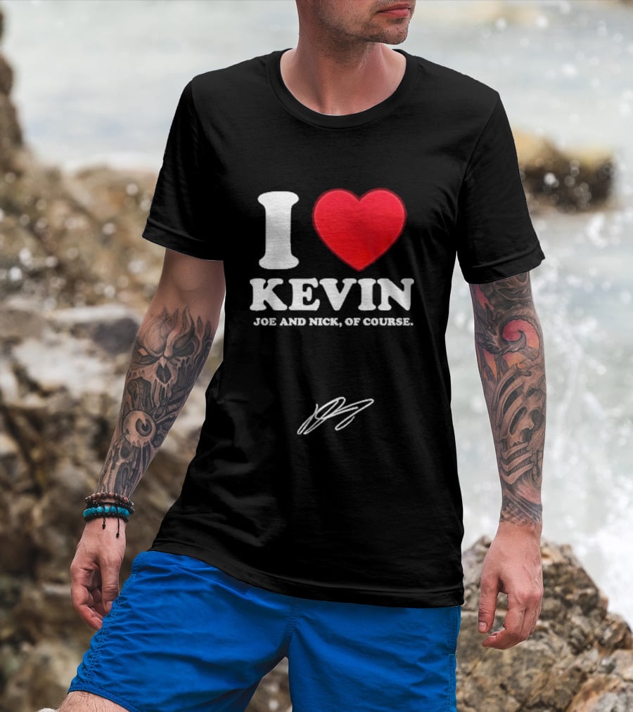 Jonas Brothers The Burning Up Tour 2026 I Love Kevin Joe And Nick Of Course T-Shirt