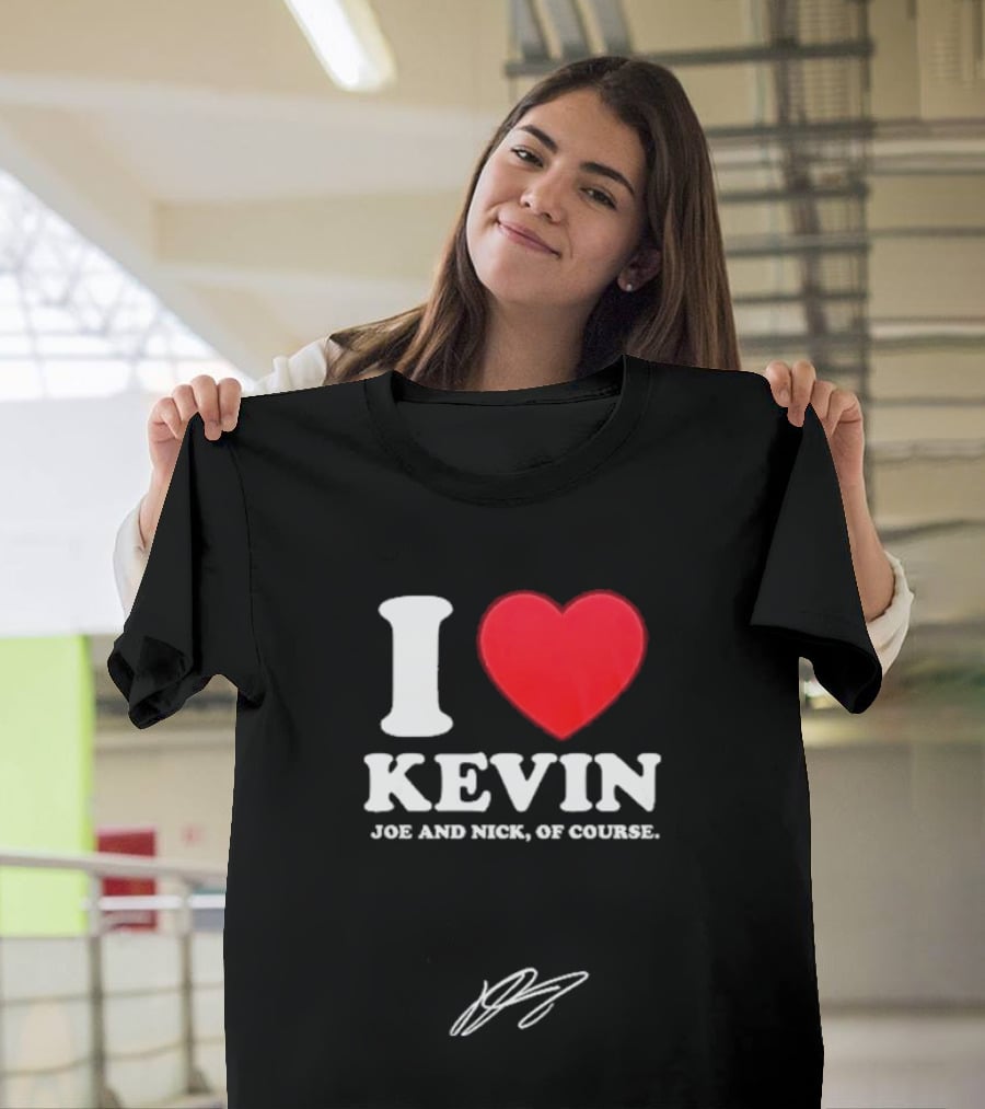 Jonas Brothers The Burning Up Tour 2026 I Love Kevin Joe And Nick Of Course T-Shirt