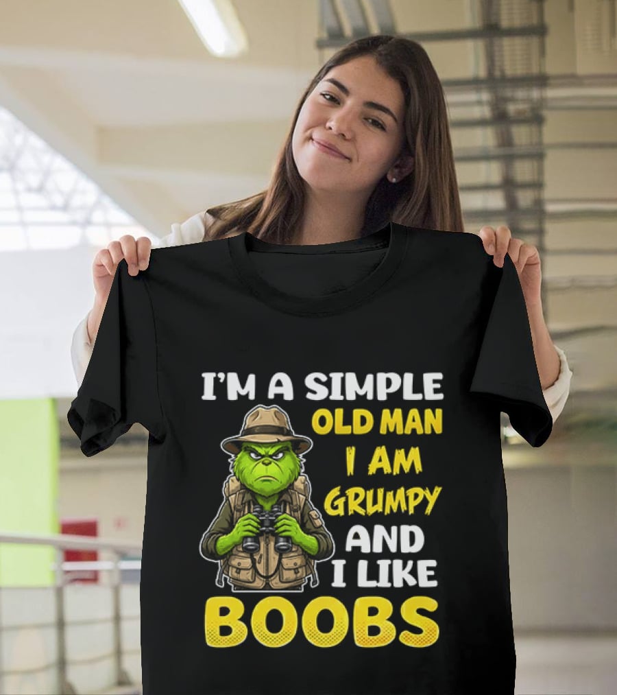 I'm A Simple Old Man I Am Grumpy And I Like Boobs Grinch T-Shirt