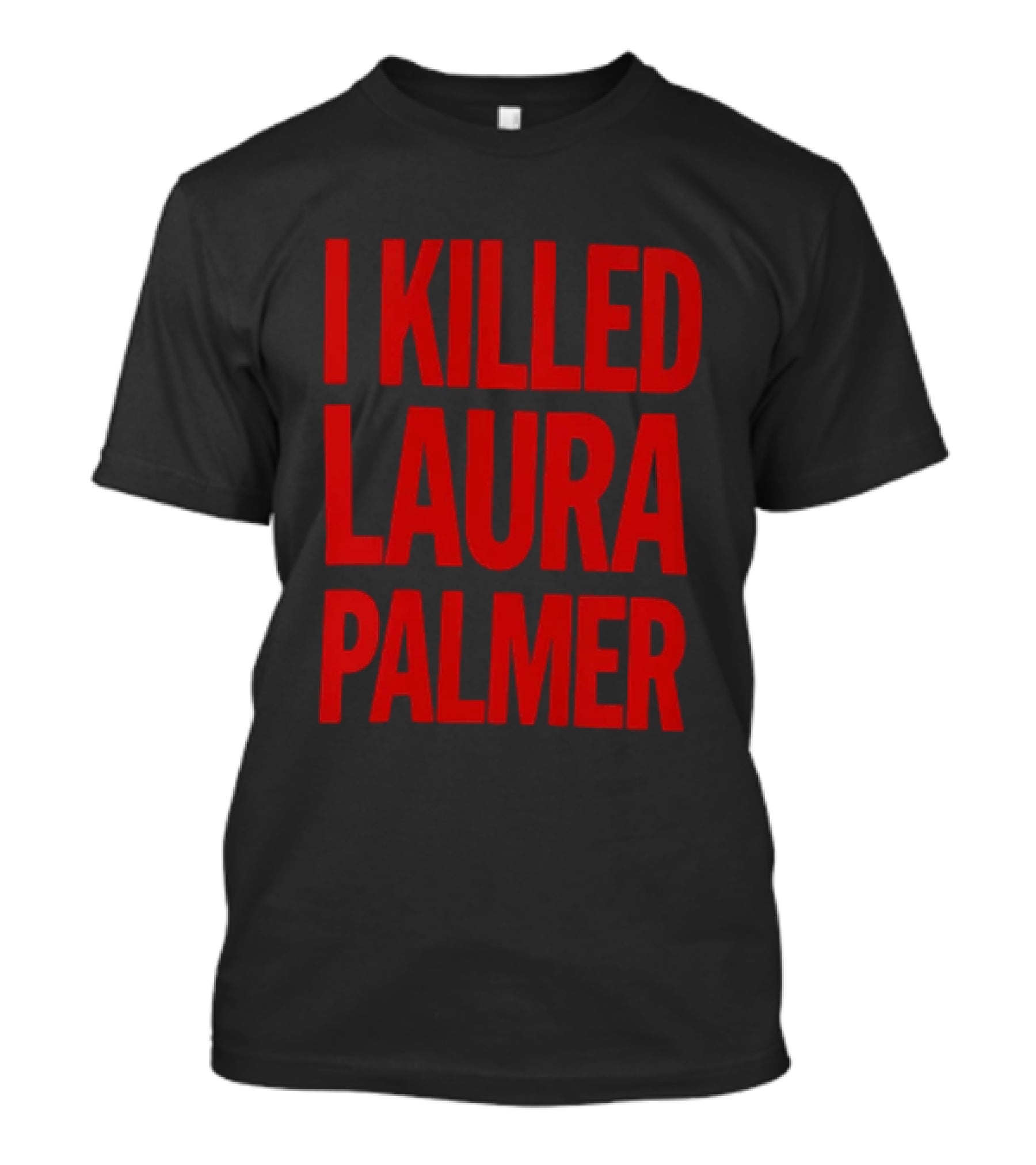 I Killed Laura Palmer Twin Peaks Mystery Bold Red T-Shirt