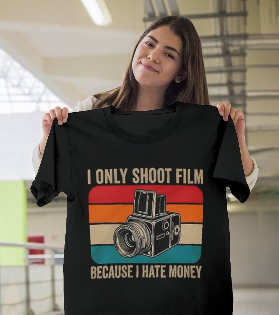 I Only Shoot Film Because I Hate Money Vintage Camera Retro Photography T-Shirt