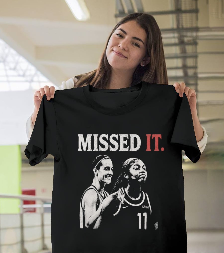 Missed It Caitlin Clark Angel Reese Basketball 11 T-Shirt
