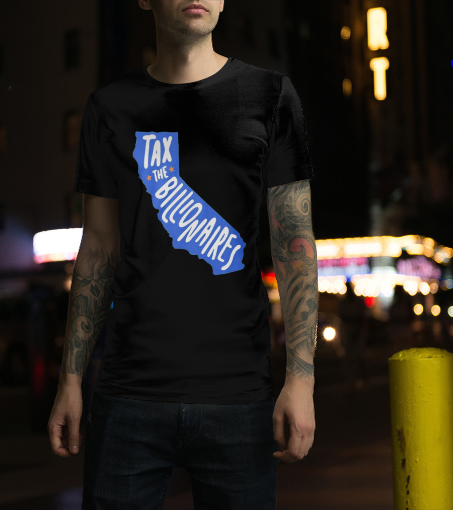 California Tax The Billionaires Political T-Shirt