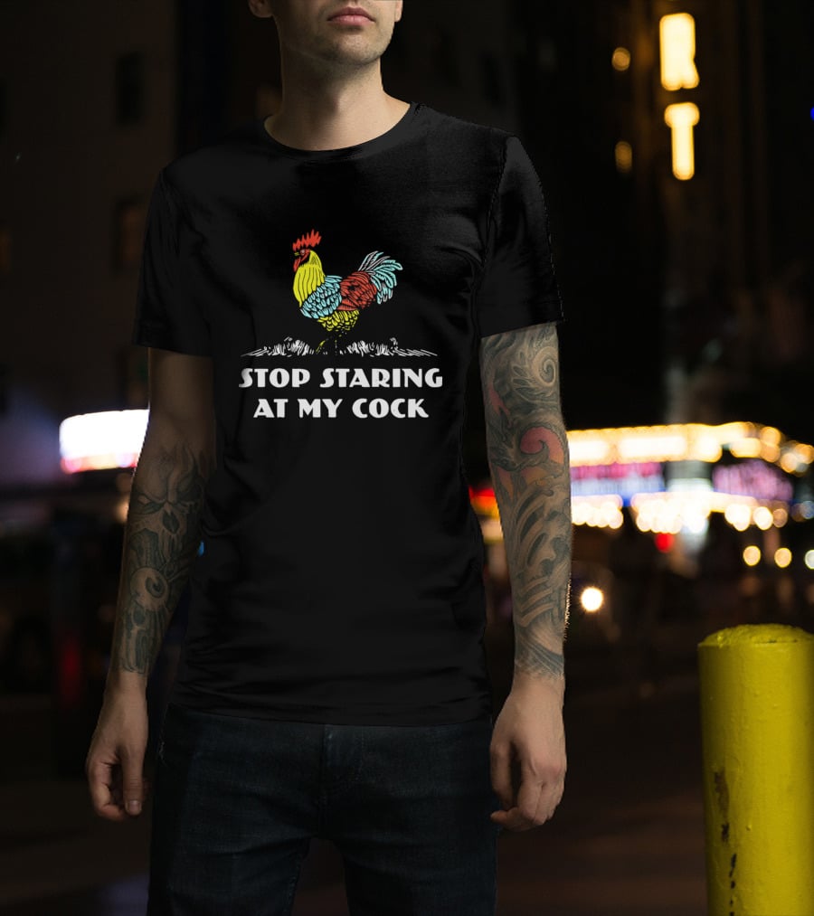 Stop Staring At My Cock Colorful Rooster T-Shirt