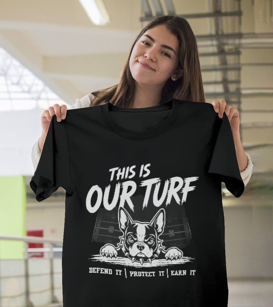 This Is Our Turf Defend It Protect It Earn It Bulldog Football Field T-Shirt