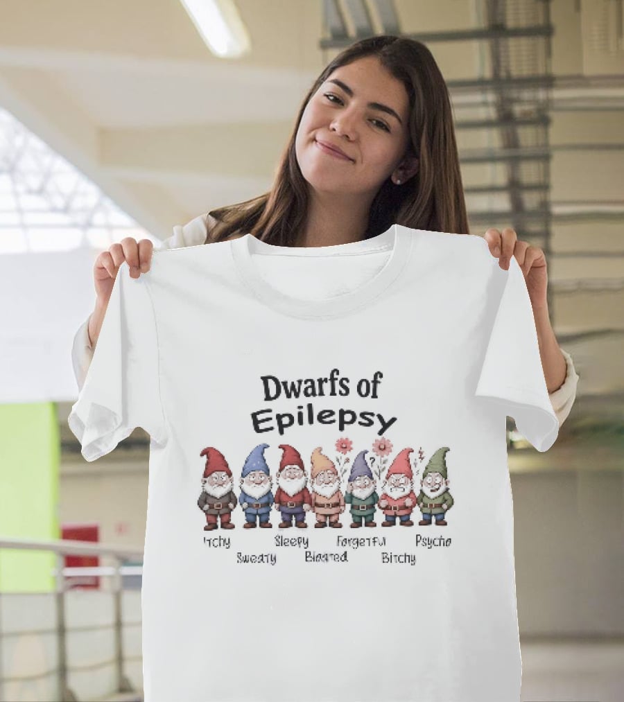 Dwarfs Of Epilepsy Itchy Sweaty Sleepy Bloated Forgetful Bitchy Psycho Fun Gnome Characters T-Shirt
