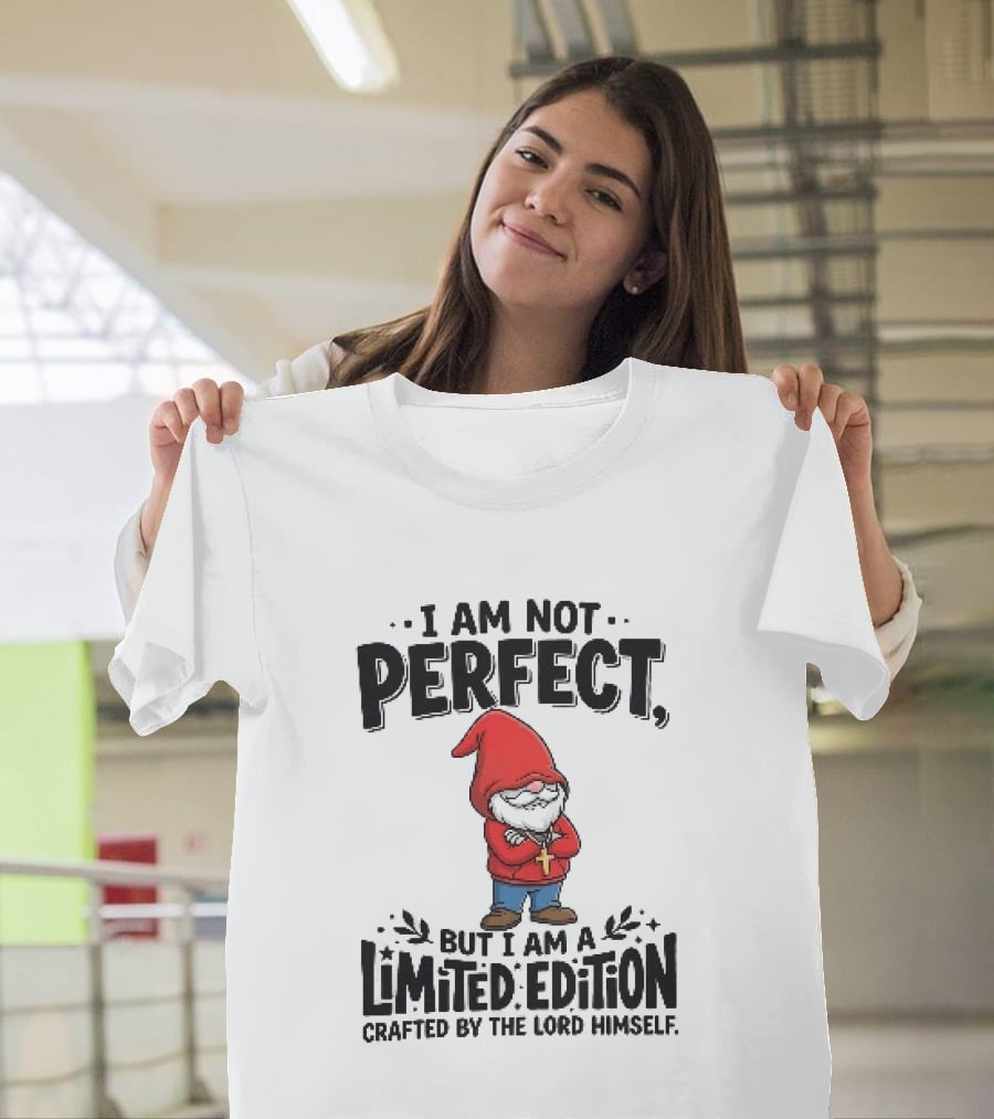 I Am Not Perfect But I Am A Limited Edition Crafted By The Lord Himself Gnome Red T-Shirt