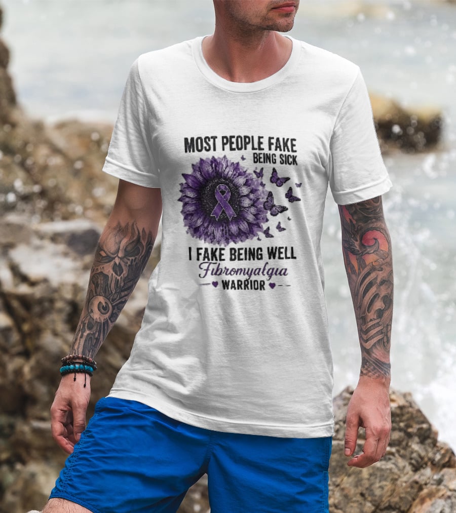 Most People Fake Being Sick I Fake Being Well Fibromyalgia Warrior Purple Ribbon Flower Butterfly T-Shirt