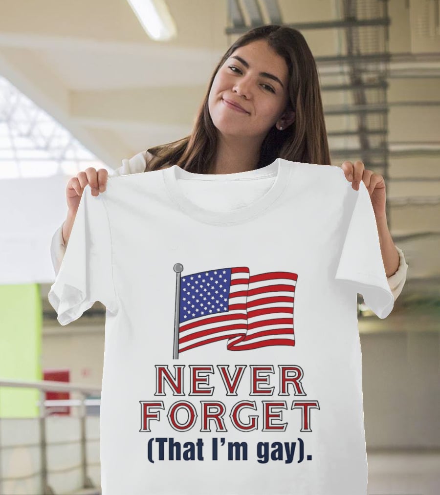 Never Forget That I'm Gay American Flag T-Shirt
