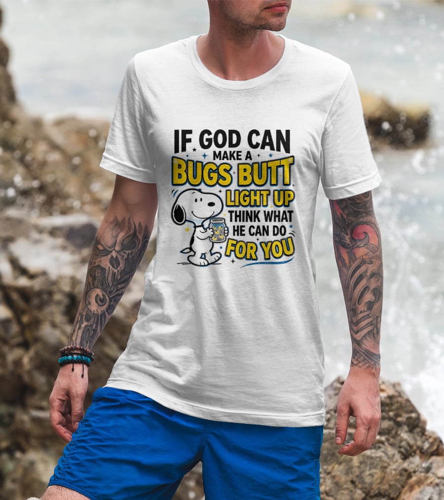 Snoopy If God Can Make A Bugs Butt Light Up Think What He Can Do For You Firefly Jar T-Shirt