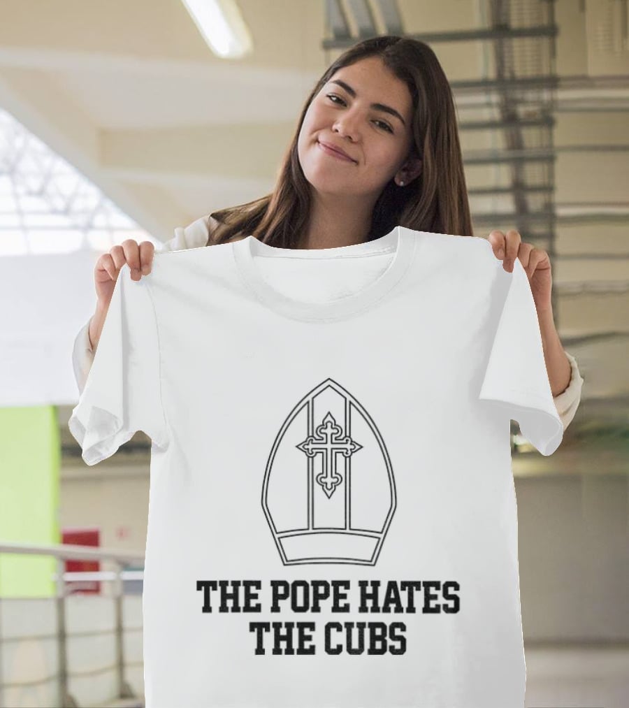 The Pope Hates The Cubs Baseball Satire T-Shirt