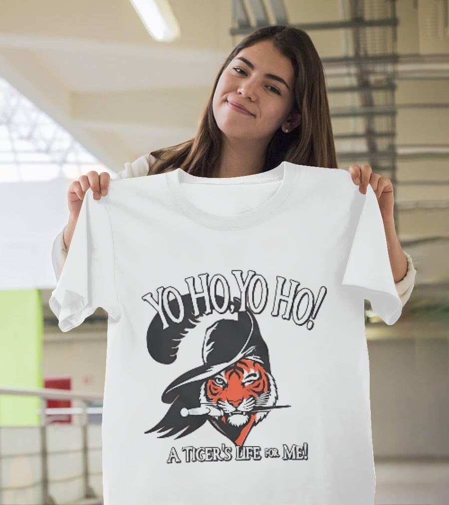 Yo Ho Yo Ho A Tiger's Life For Me T-Shirt
