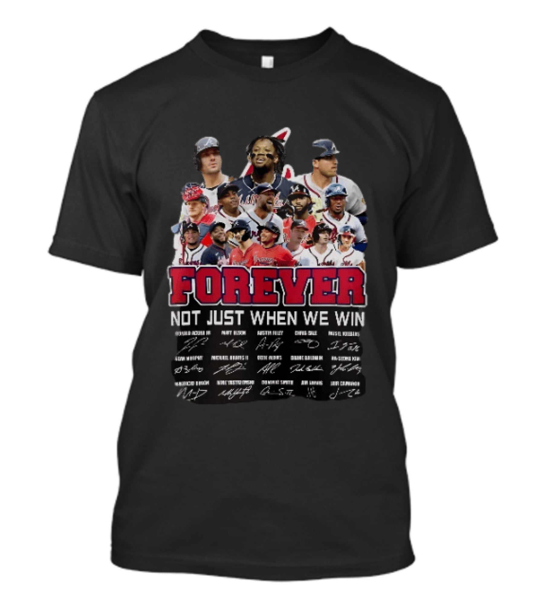 Atlanta Braves Player Collage Autographs Forever Not Just When We Win T-Shirt