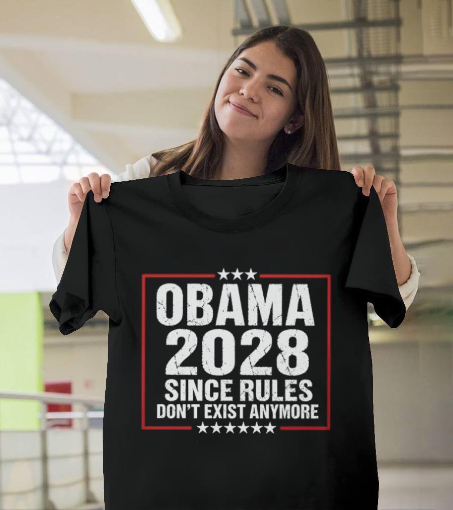 Obama 2028 Since Rules Don't Exist Anymore T-Shirt