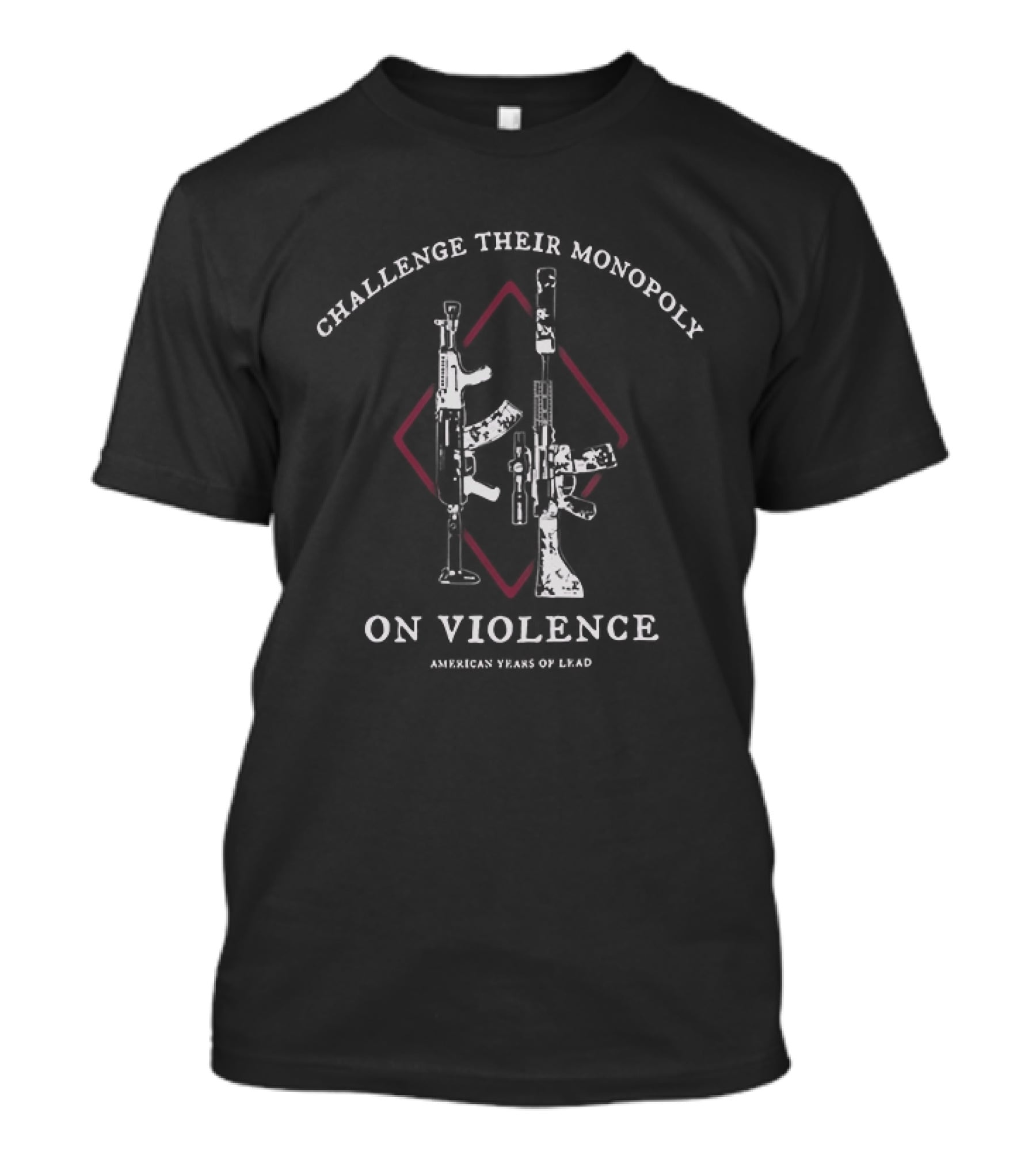 Challenge Their Monopoly On Violence American Years Of Lead Guns Diamond T-Shirt