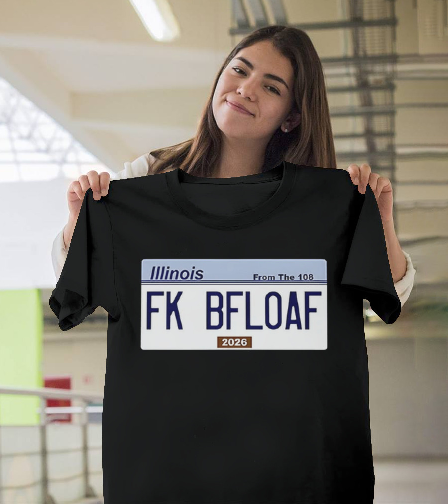 Illinois License Plate FK BFLOAF 2026 From The 108 T-Shirt