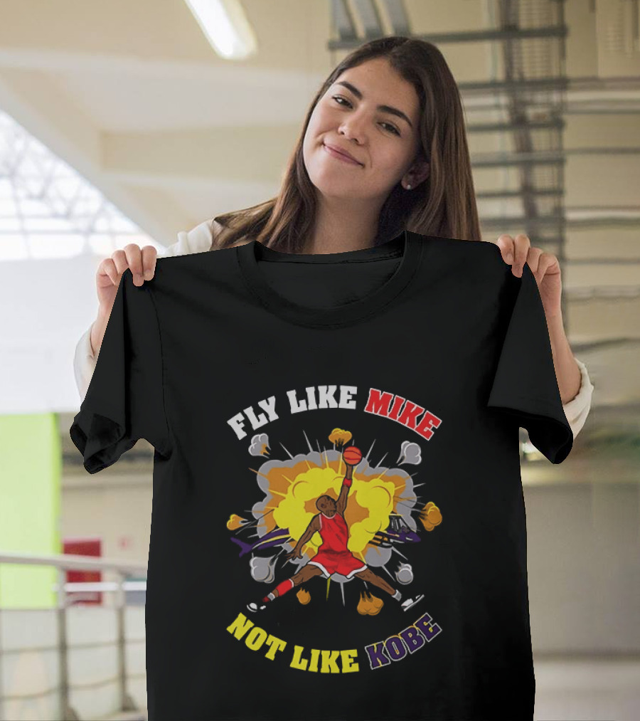 Fly Like Mike Basketball Explosion Not Like Kobe T-Shirt