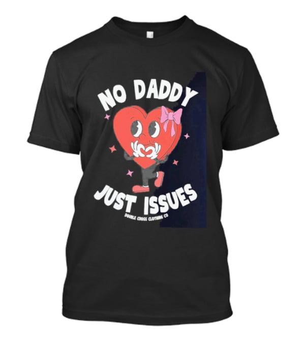 No Daddy Just Issues Heart Pink Bow Double Cross Clothing Co T-Shirt