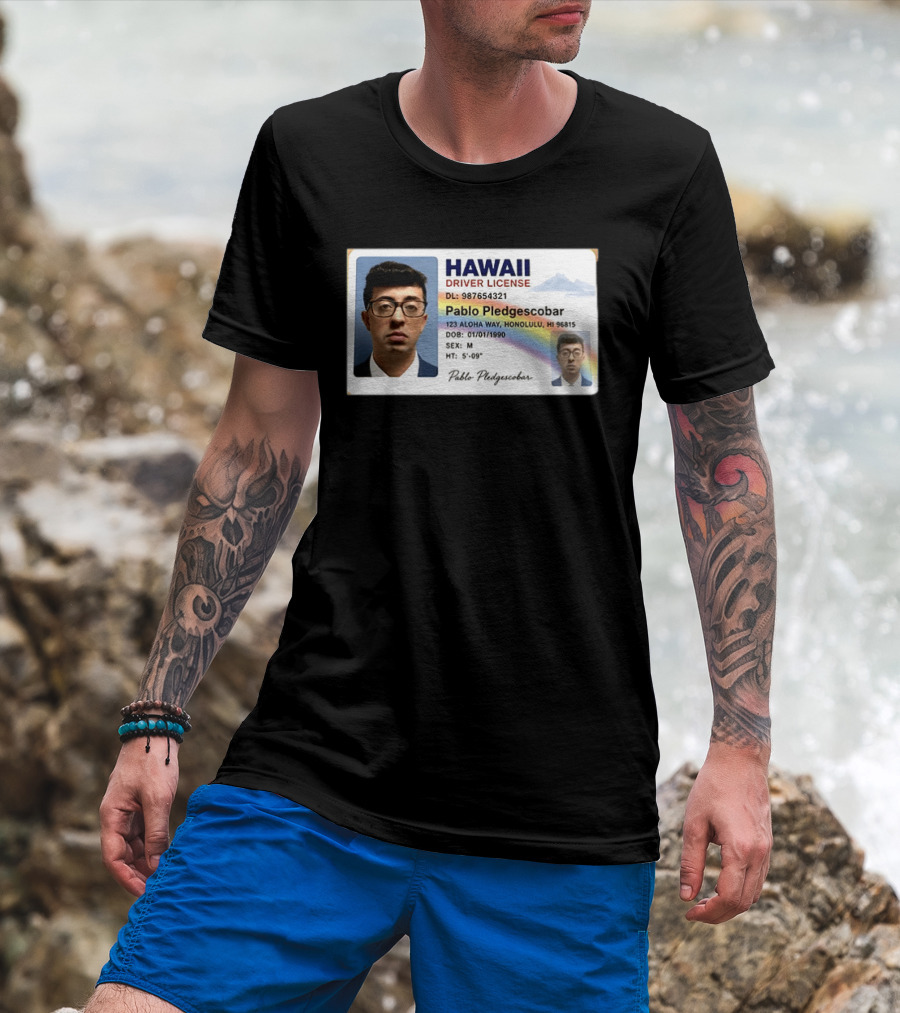 Hawaii Driver License Pablo Pledgescobar Honolulu 123 Aloha Way Novelty Identification T-Shirt