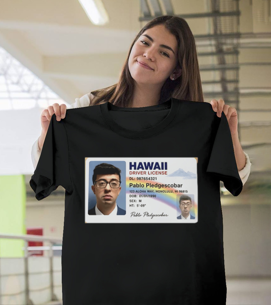 Hawaii Driver License Pablo Pledgescobar Honolulu 123 Aloha Way Novelty Identification T-Shirt