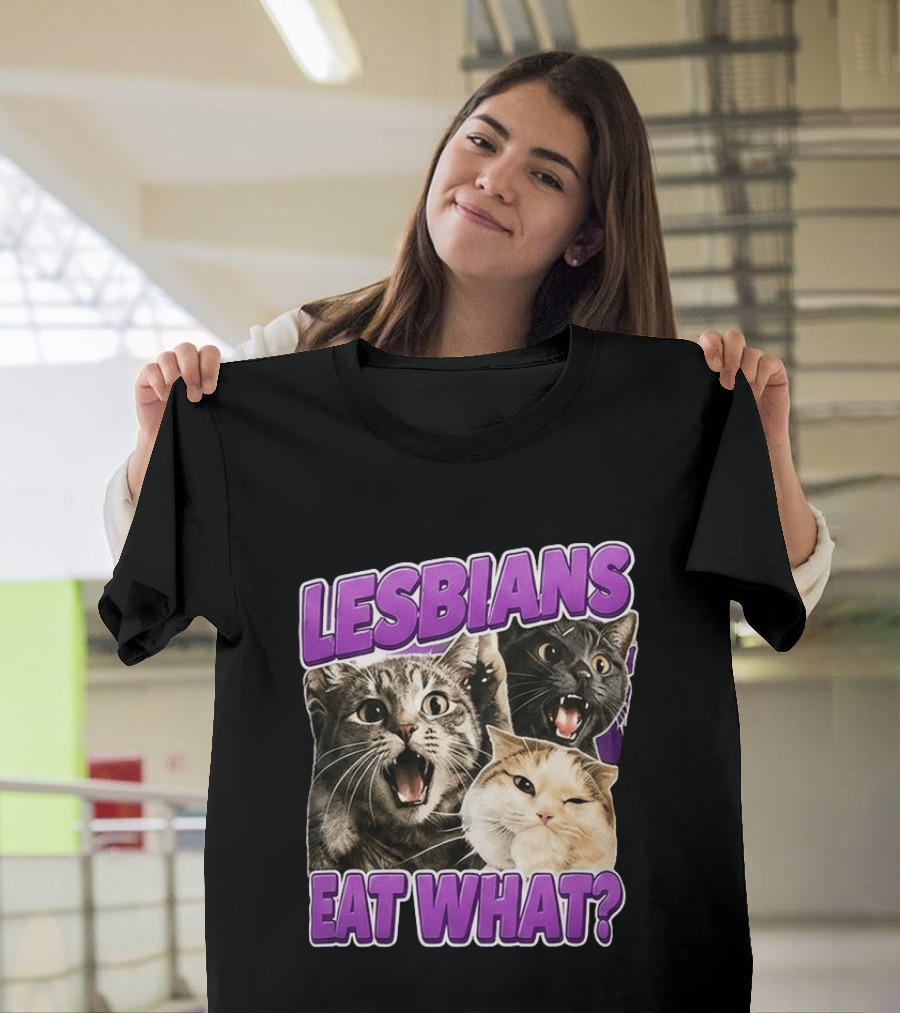 Lesbians Eat What Cat Meme T-Shirt