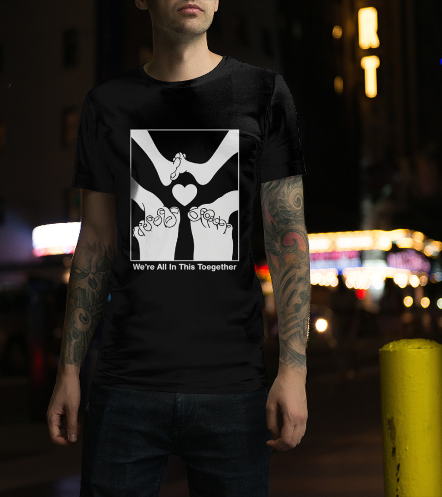 We're All In This Together Feet And Heart Toegether T-Shirt