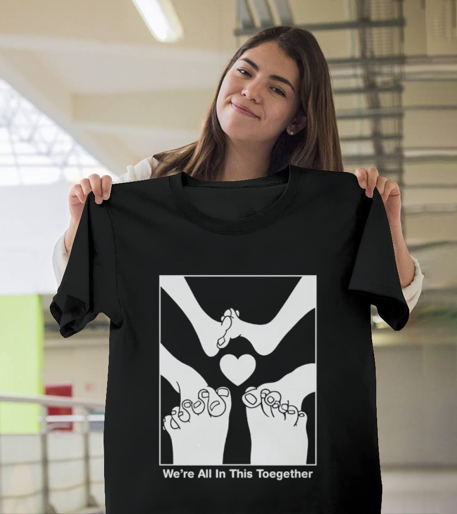 We're All In This Together Feet And Heart Toegether T-Shirt