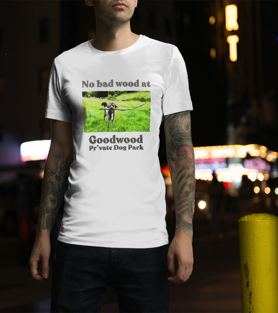 No Bad Wood At Goodwood Private Dog Park Playful Pup With Stick T-Shirt