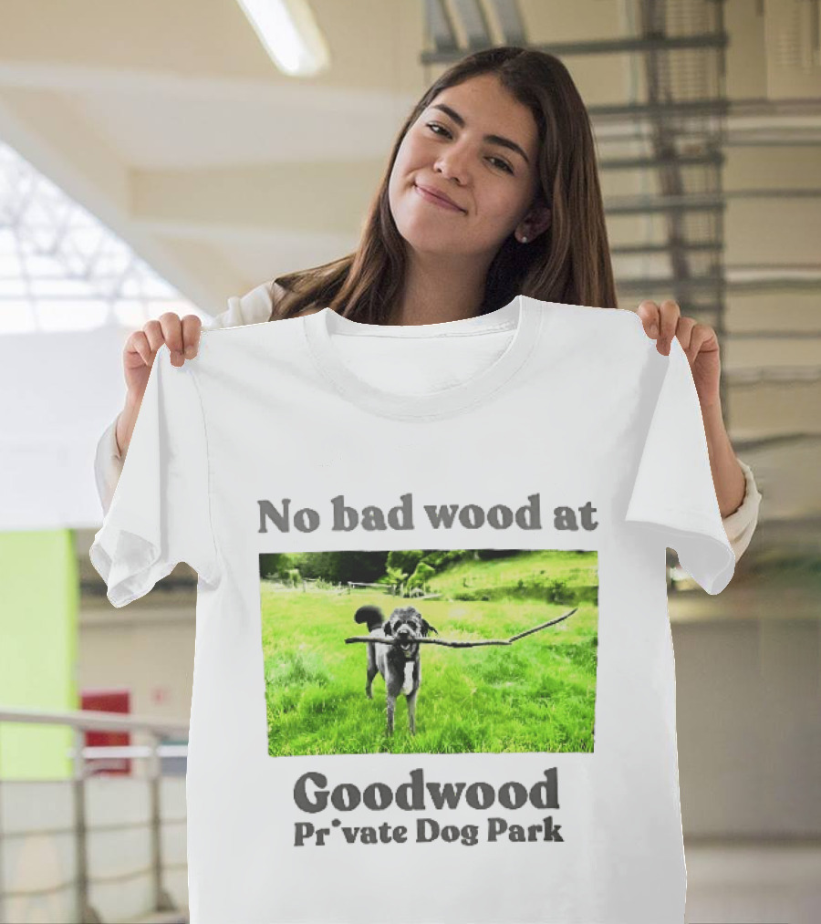 No Bad Wood At Goodwood Private Dog Park Playful Pup With Stick T-Shirt