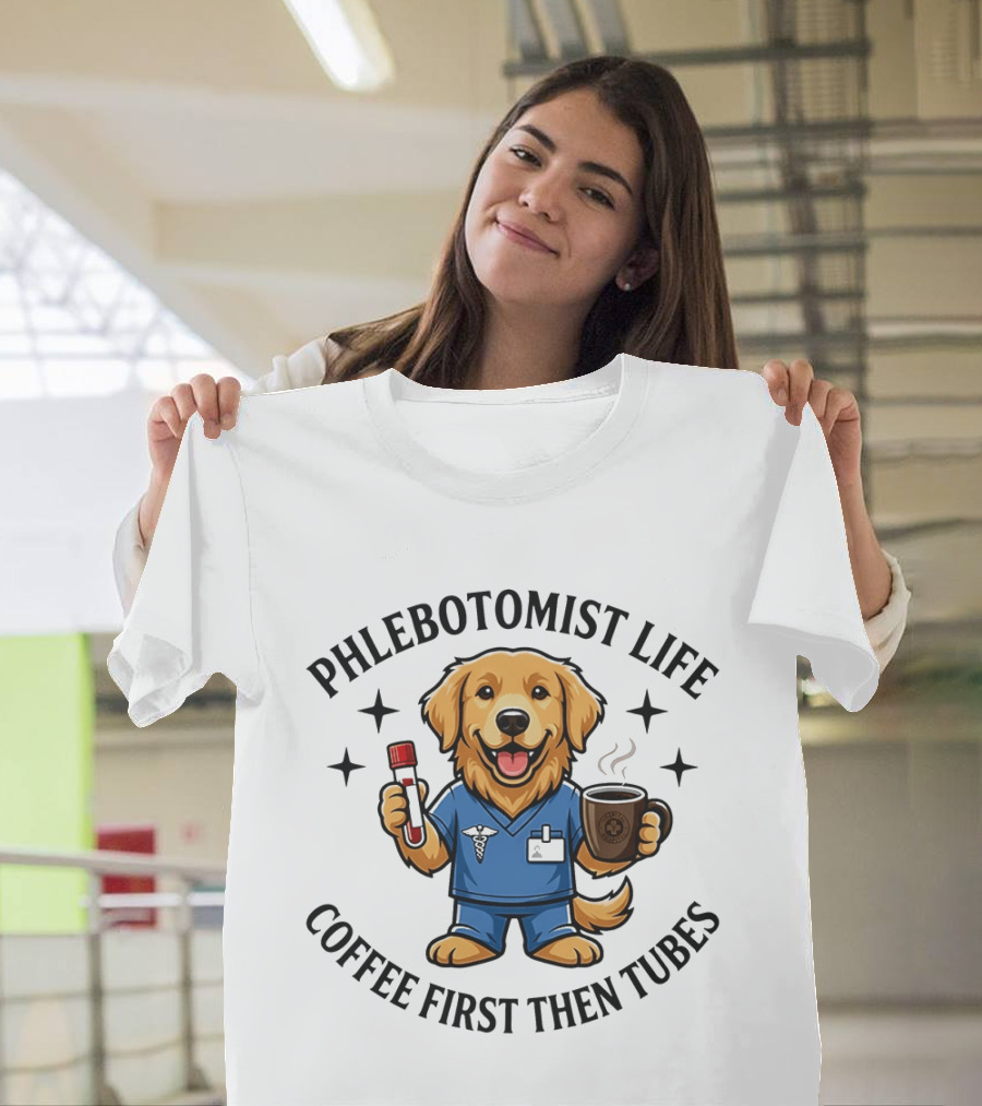 Phlebotomist Life Coffee First Then Tubes Dog Holding Coffee Cup And Blood Sample Tube T-Shirt