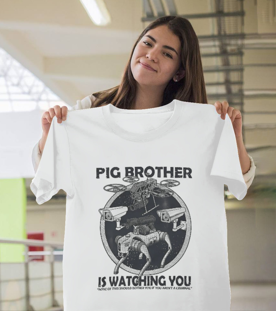 Pig Brother Is Ing You None Of This Should Bother You T-Shirt