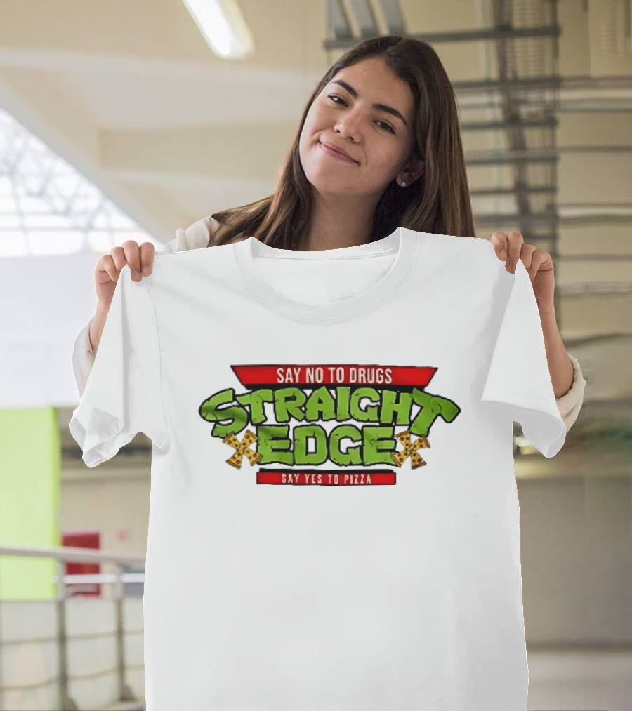 Say No To Drugs Say Yes To Pizza Straight Edge Pizza Slices T-Shirt