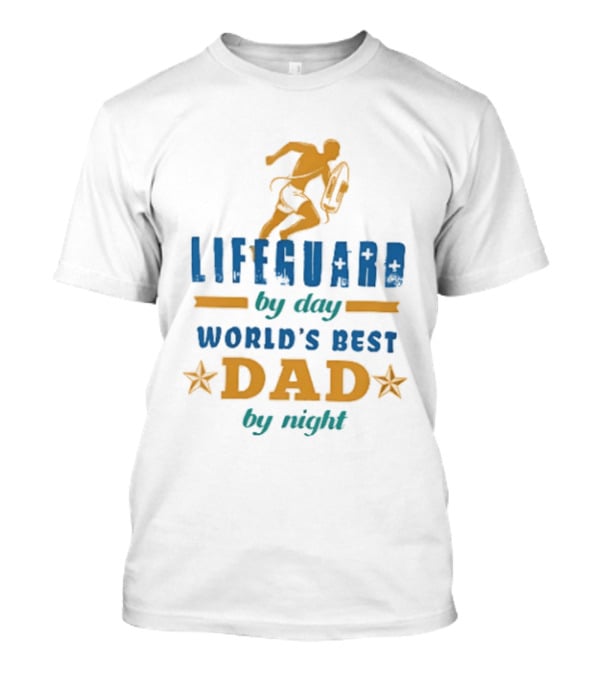 Lifeguard By Day World's Best Dad By Night Father's Day T-Shirt