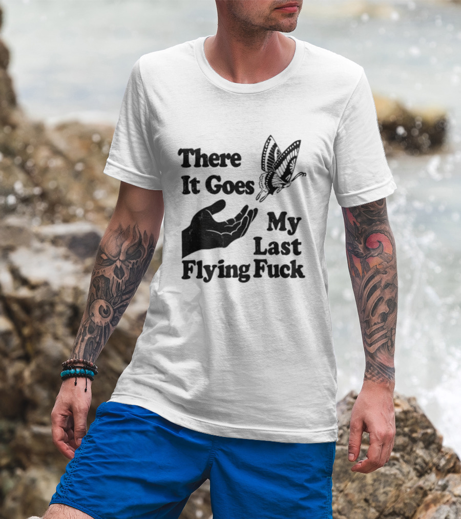 There It Goes My Last Flying Fuck Butterfly Hand Gesture T-Shirt