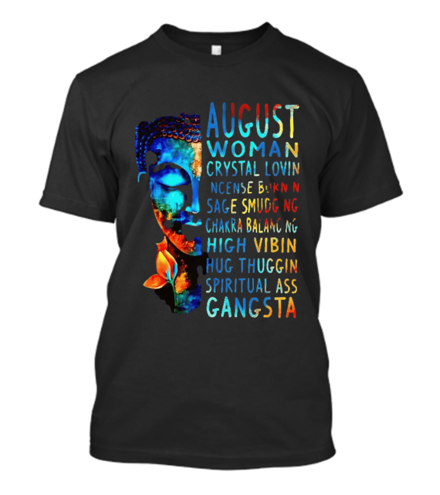 August Woman Crystal Lovin Incense Burnin Sage Smudging Chakra Balancing High Vibin Hug Thuggin Spiritual Ass Gangsta T-Shirt