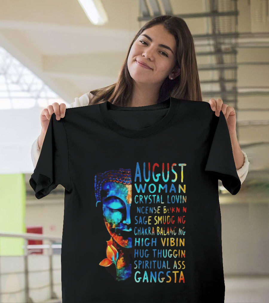 August Woman Crystal Lovin Incense Burnin Sage Smudging Chakra Balancing High Vibin Hug Thuggin Spiritual Ass Gangsta T-Shirt